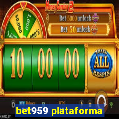 bet959 plataforma