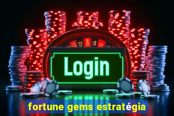 fortune gems estratégia