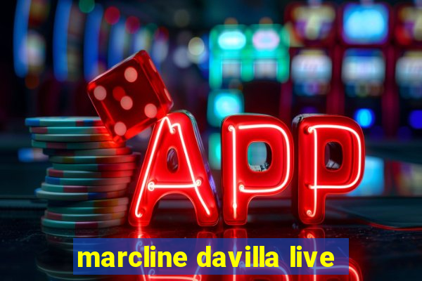 marcline davilla live