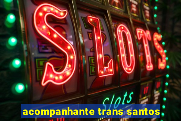 acompanhante trans santos