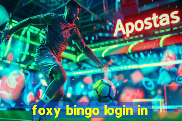 foxy bingo login in