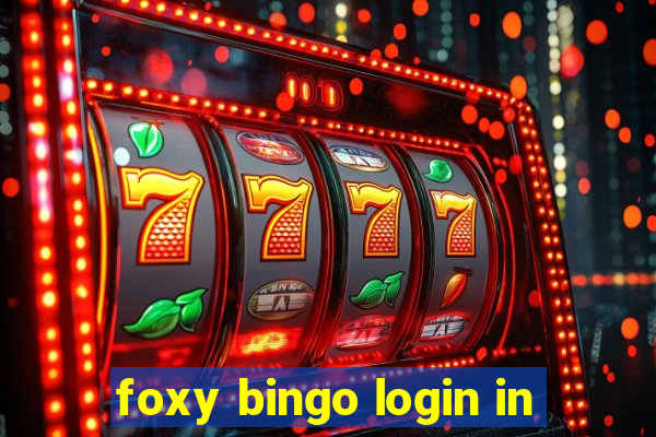 foxy bingo login in