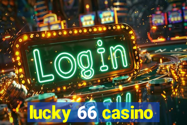 lucky 66 casino