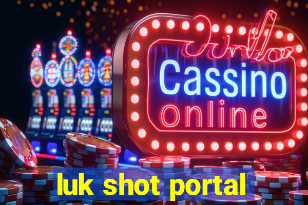 luk shot portal