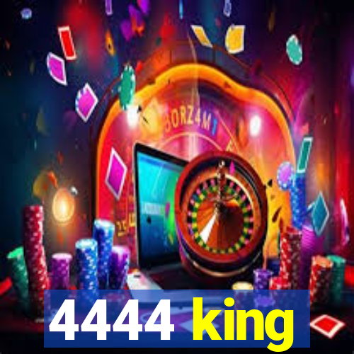 4444 king