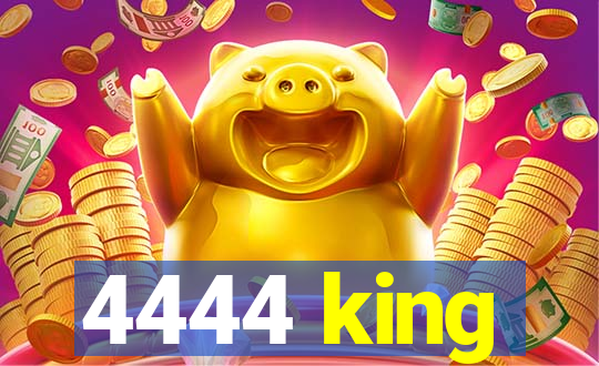 4444 king