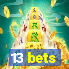 13 bets