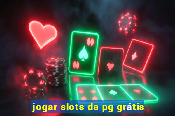 jogar slots da pg grátis