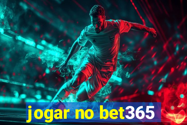 jogar no bet365