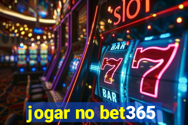 jogar no bet365