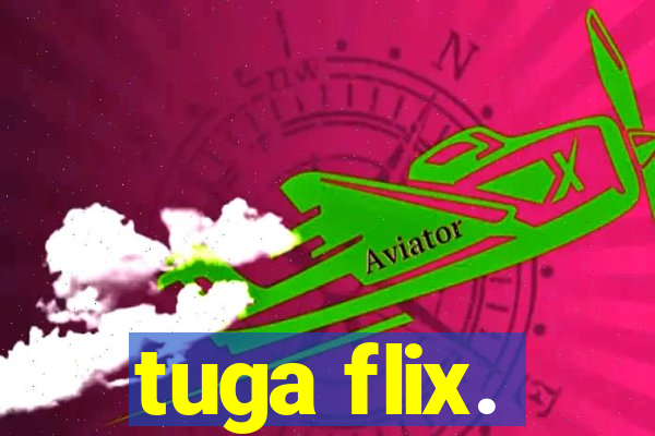 tuga flix.