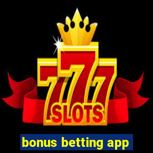 bonus betting app