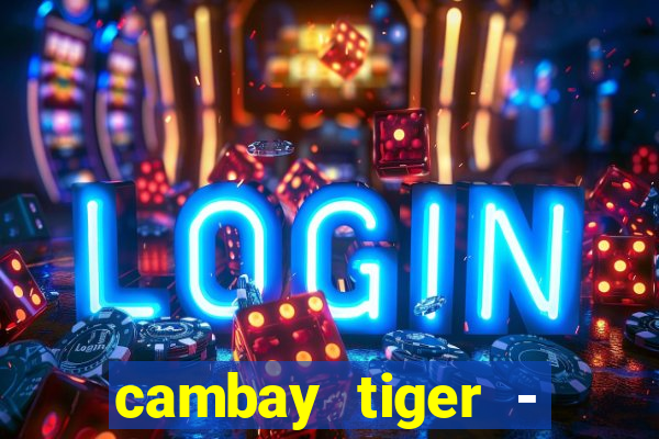 cambay tiger - seafood & meat