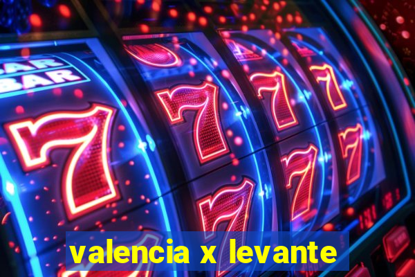 valencia x levante