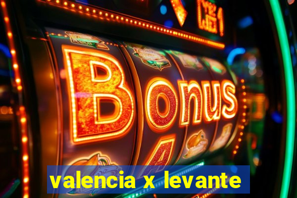 valencia x levante