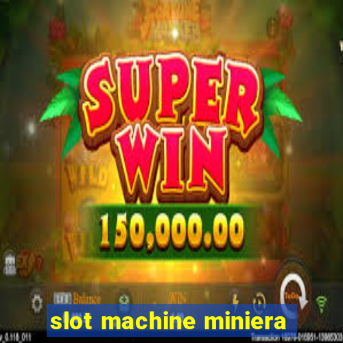 slot machine miniera