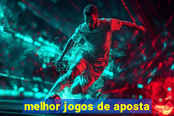 melhor jogos de aposta