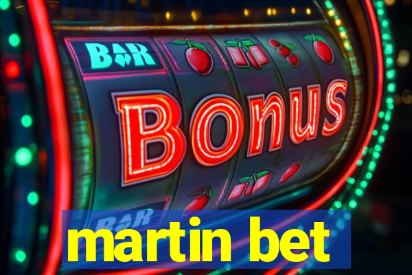 martin bet