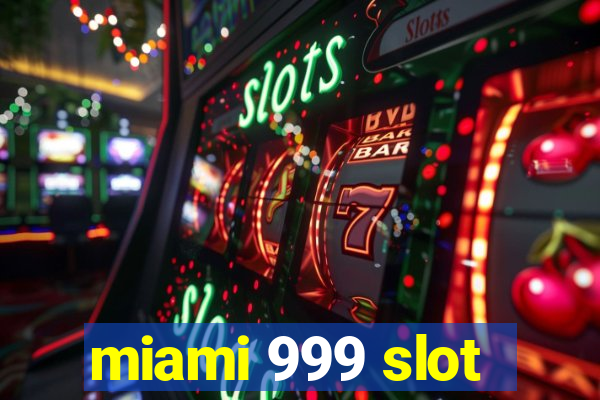 miami 999 slot