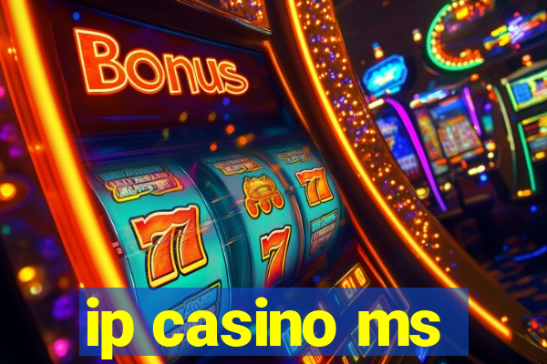 ip casino ms