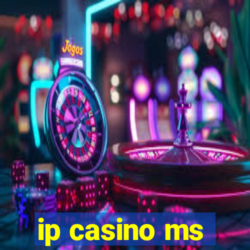 ip casino ms