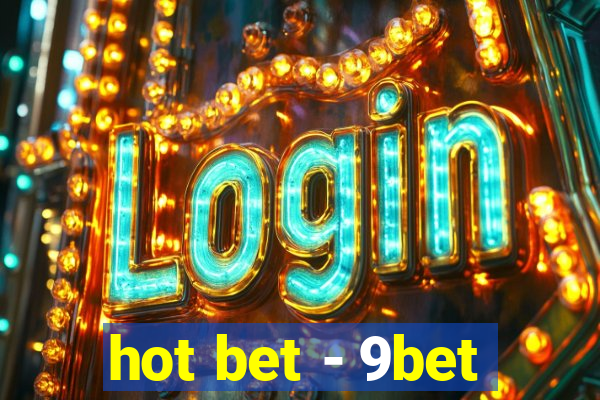 hot bet - 9bet