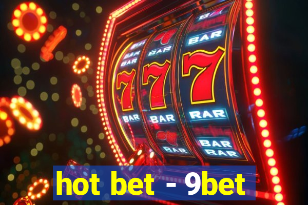 hot bet - 9bet