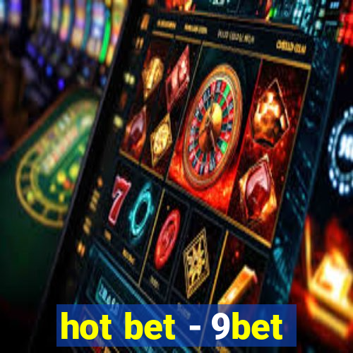 hot bet - 9bet