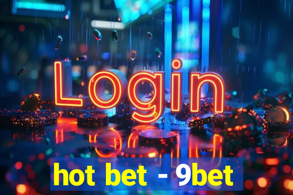 hot bet - 9bet