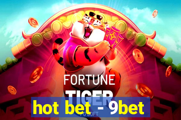 hot bet - 9bet