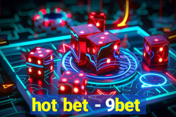 hot bet - 9bet