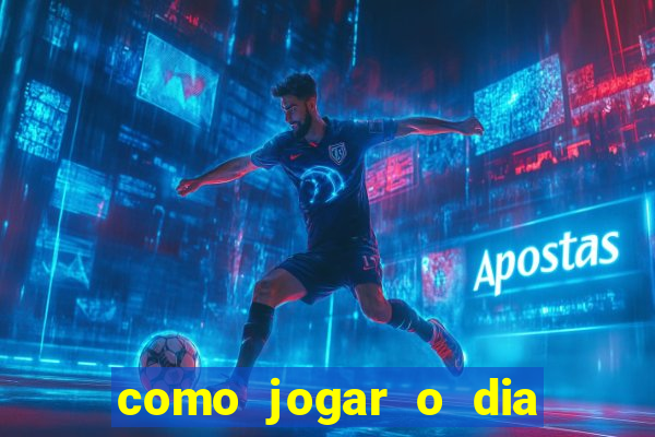 como jogar o dia de sorte