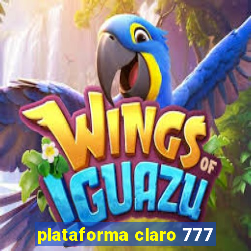 plataforma claro 777