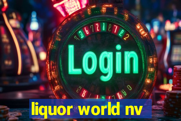 liquor world nv