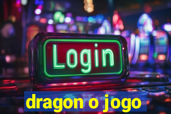 dragon o jogo