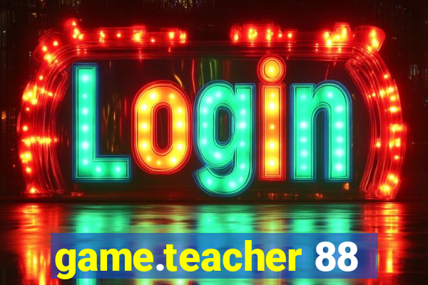 game.teacher 88