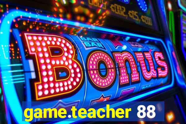 game.teacher 88