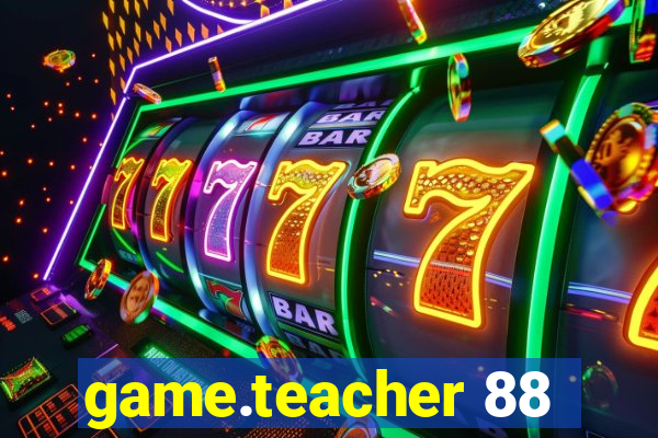 game.teacher 88