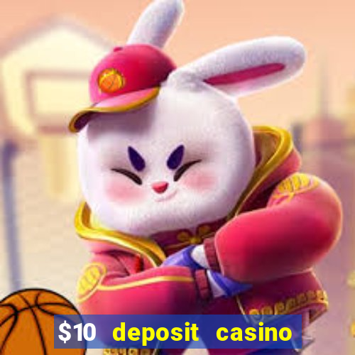 $10 deposit casino 300 free spins