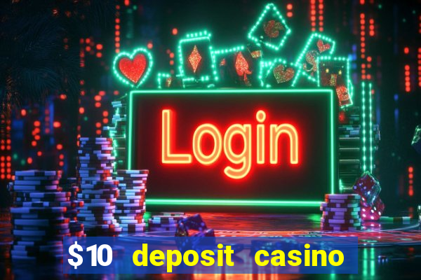 $10 deposit casino 300 free spins