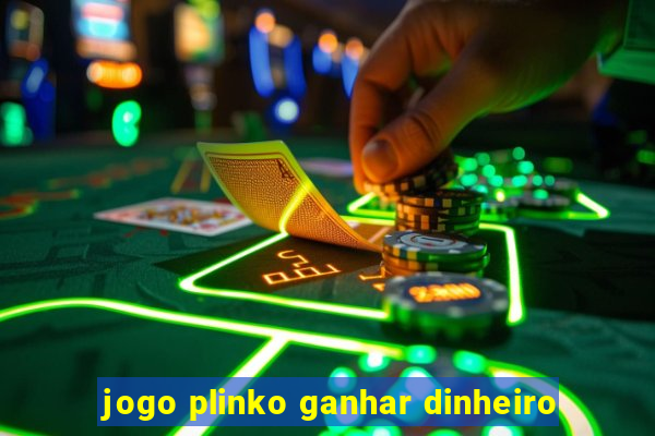 jogo plinko ganhar dinheiro