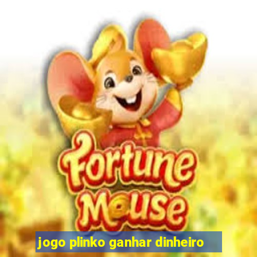 jogo plinko ganhar dinheiro