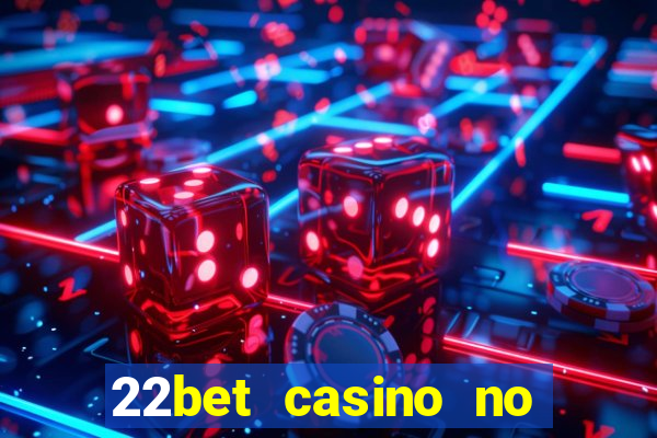 22bet casino no deposit bonus code