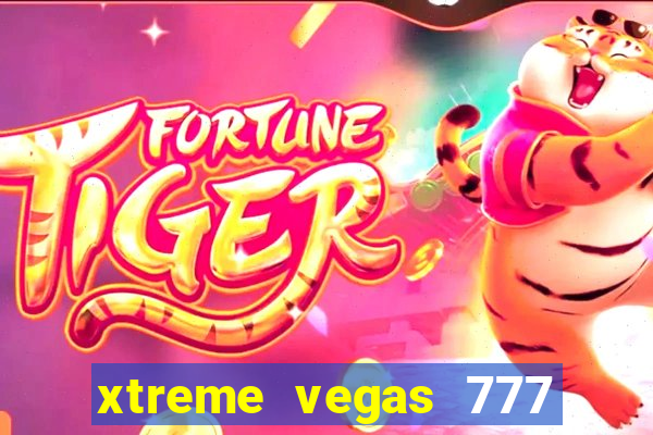 xtreme vegas 777 classic slots