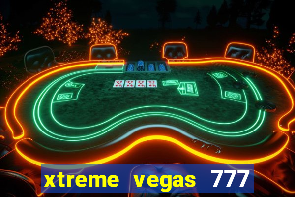 xtreme vegas 777 classic slots