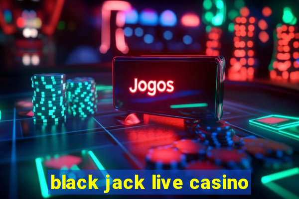 black jack live casino