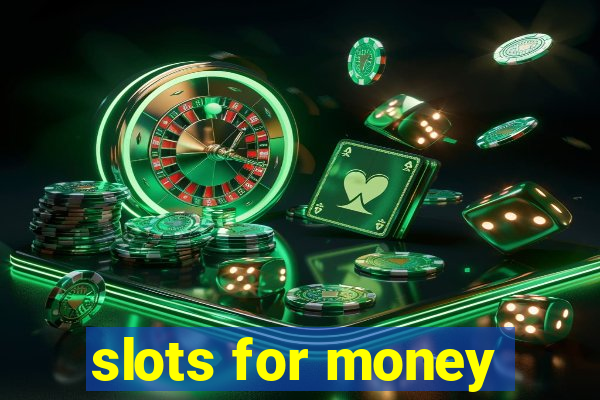 slots for money