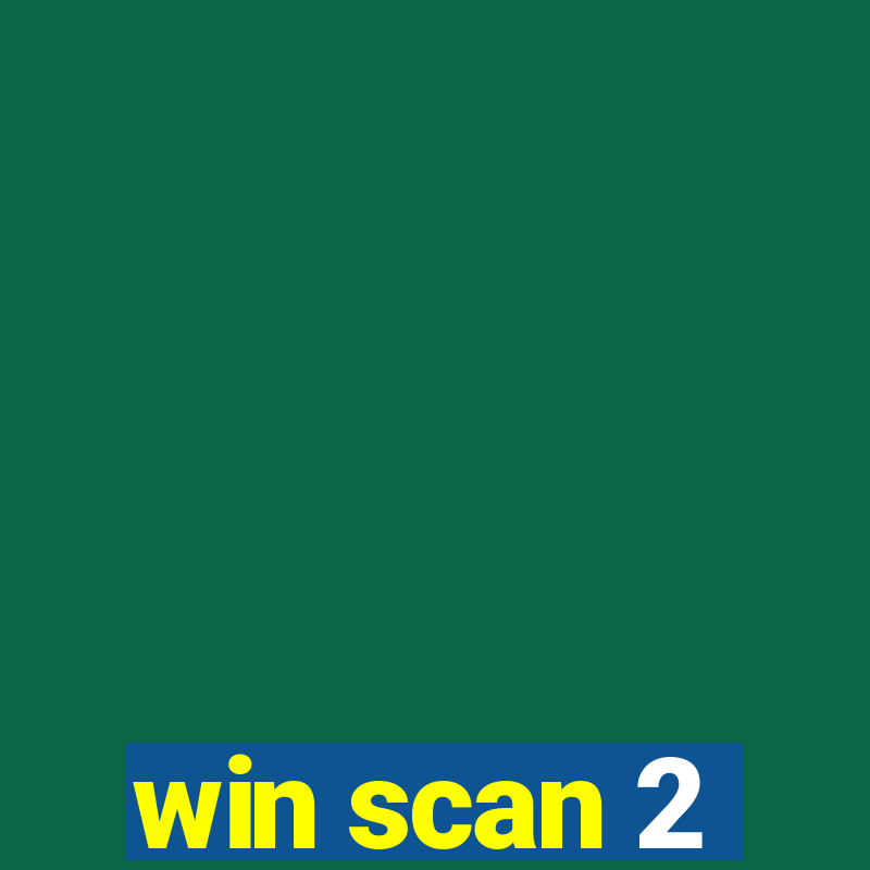 win scan 2