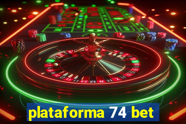 plataforma 74 bet