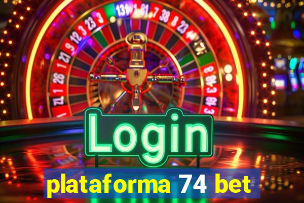 plataforma 74 bet